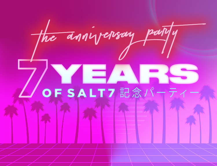 Salt7 7th Year Anniversary